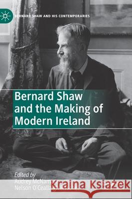 Bernard Shaw and the Making of Modern Ireland Audrey McNamara Nelson O'Ceallaig 9783030421120 Palgrave MacMillan - książka