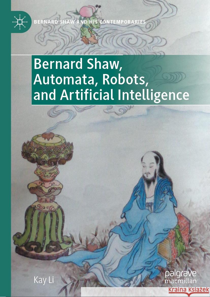 Bernard Shaw, Automata, Robots, and Artificial Intelligence Kay Li 9783031492259 Palgrave MacMillan - książka