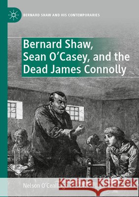 Bernard Shaw, Sean O'Casey, and the Dead James Connolly O'Ceallaigh Ritschel, Nelson 9783030742768 Springer International Publishing - książka