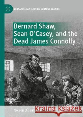 Bernard Shaw, Sean O'Casey, and the Dead James Connolly O'Ceallaigh Ritschel, Nelson 9783030742768 Springer International Publishing - książka