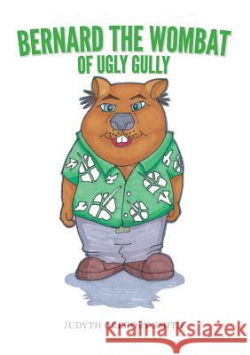 Bernard the Wombat of Ugly Gully Judyth Gregory-Smith 9780995502727 Springtime Books - książka