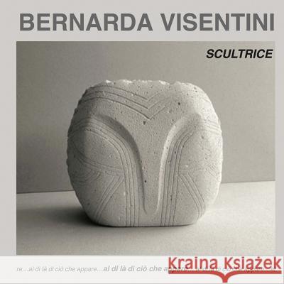 Bernarda Visentini - Scultrice Dino Marasa 9788885862098 Not Avail - książka