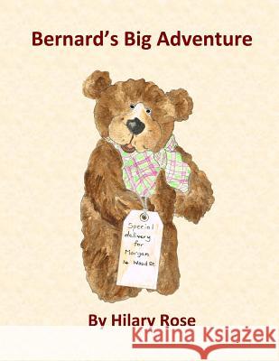 Bernard's Big Adventure Hilary Rose 9781493691814 Createspace - książka