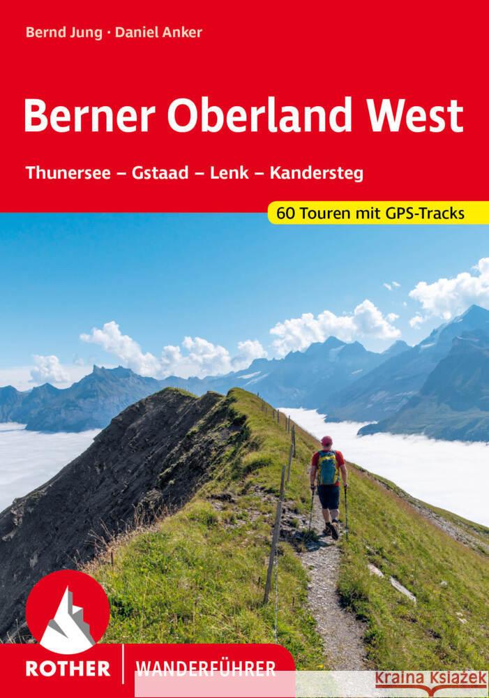 Berner Oberland West Jung, Bernd, Anker, Daniel 9783763346202 Bergverlag Rother - książka