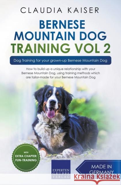 Bernese Mountain Dog Training Vol 2 - Dog Training for Your Grown-up Bernese Mountain Dog Claudia Kaiser 9781393148241 Claudia Kaiser - książka