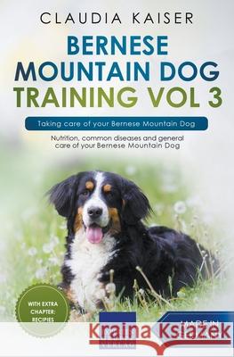 Bernese Mountain Dog Training Vol 3 - Taking care of your Bernese Mountain Dog Claudia Kaiser 9783968973685 Expertengruppe Verlag - książka