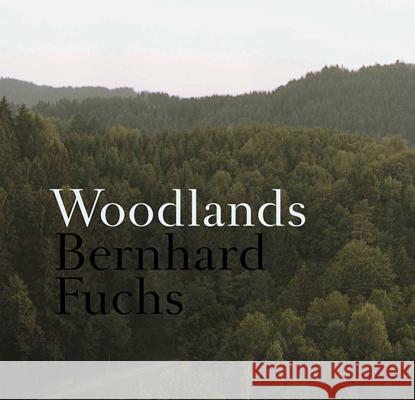 Bernhard Fuchs: Woodlands Bernhard Fuchs 9783863355388 Walther Konig, Cologne - książka