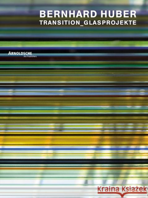 Bernhard Huber: Transition Glasprojekte Wierschowski, M. 9783897902695 Arnoldsche Verlagsanstalt GmbH - książka