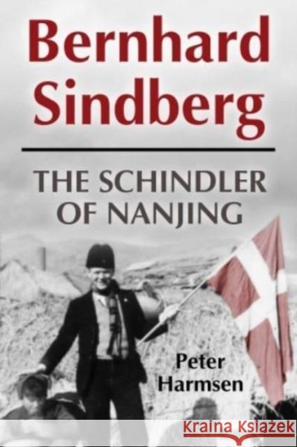 Bernhard Sindberg: The Schindler of Nanjing Peter Harmsen 9781636243313 Casemate Publishers - książka