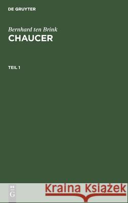 Bernhard Ten Brink: Chaucer. Teil 1 Brink, Bernhard Ten 9783112443590 de Gruyter - książka
