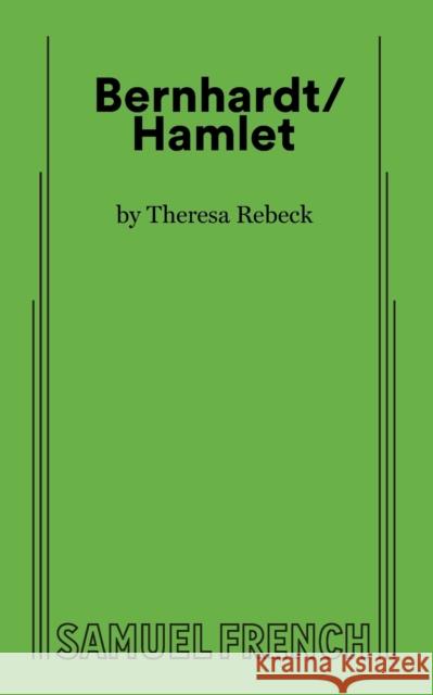 Bernhardt/Hamlet Theresa Rebeck 9780573708091 Samuel French, Inc. - książka