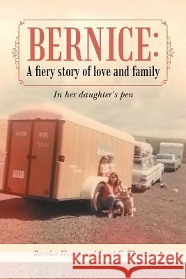Bernice: A Fiery Story of Love and Family: In Her Daughter's Pen Bernice Haney Janet C. Thomas 9781452515816 Balboa Press - książka