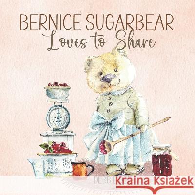 Bernice Sugarbear: Loves to Share Dee, Debbie 9798799519155 Independently published - książka