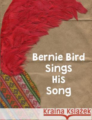 Bernie Bird Sings His Song: Bernie Bird Nitsanne Crosbie 9781511724029 Createspace - książka