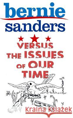 Bernie Sanders and the Issues of Our Time Stephen Paul West 9781532950247 Createspace Independent Publishing Platform - książka