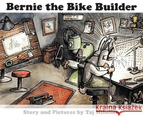 Bernie the Bike Builder Taj L. Mihelich Taj L. Mihelich 9780578501291 Taj Mihelich - książka