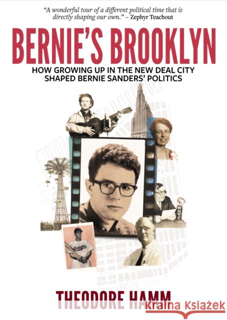 Bernie's Brooklyn: How Growing Up in the New Deal City Shaped Bernie Sanders' Politics Theodore Hamm 9781682192405 OR Books - książka