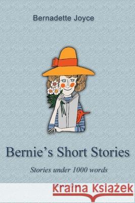 Bernie's Short Stories (Under a 1000 words) Bernadette Joyce 9780473569822 Pinegrove - książka