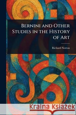 Bernini and Other Studies in the History of Art Richard Norton 9781025253916 Anson Street Press - książka