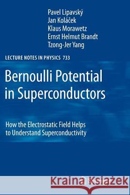 Bernoulli Potential in Superconductors: How the Electrostatic Field Helps to Understand Superconductivity Pavel Lipavsky, Jan Kolácek, Klaus Morawetz, Ernst Helmut Brandt, Tzong-Jer Yang 9783642092534 Springer-Verlag Berlin and Heidelberg GmbH &  - książka