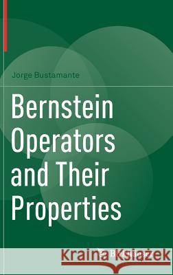 Bernstein Operators and Their Properties Jorge Bustamante 9783319554013 Birkhauser - książka