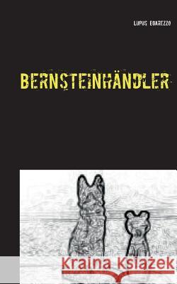 Bernsteinhändler Lupus Egarezzo 9783734782909 Books on Demand - książka