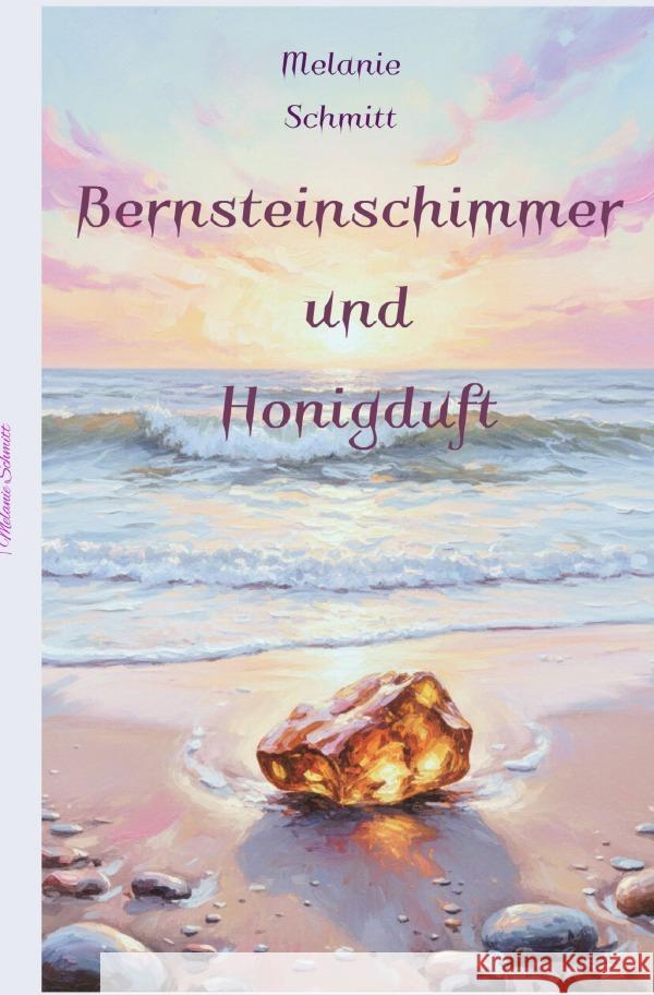 Bernsteinschimmer und Honigduft Schmitt, Melanie 9783565145317 epubli - książka