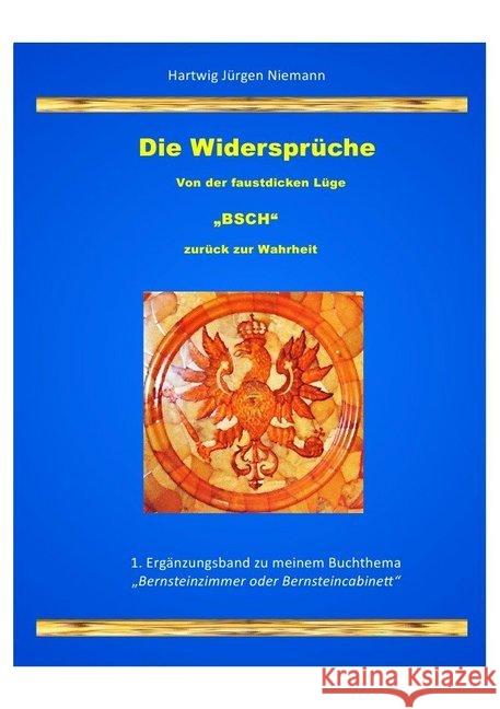 Bernsteinzimmer oder Bernsteincabinett : Auf der Suche nach der Wahrheit Niemann, Hartwig 9783844264319 epubli - książka