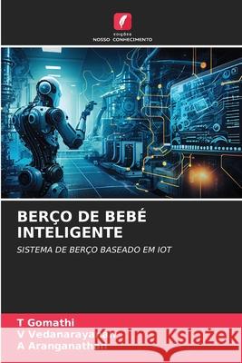 Ber?o de Beb? Inteligente T. Gomathi V. Vedanarayanan A. Aranganathan 9786207736690 Edicoes Nosso Conhecimento - książka