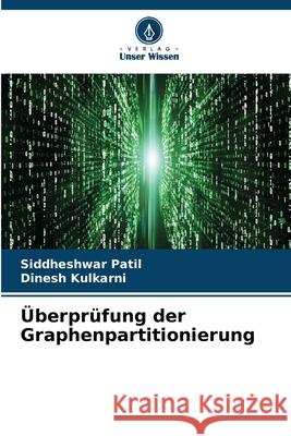 Überprüfung der Graphenpartitionierung Patil, Siddheshwar, Kulkarni, Dinesh 9786206826385 Verlag Unser Wissen - książka