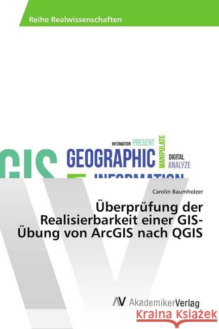 Überprüfung der Realisierbarkeit einer GIS-Übung von ArcGIS nach QGIS Baumholzer, Carolin 9783330519978 AV Akademikerverlag - książka