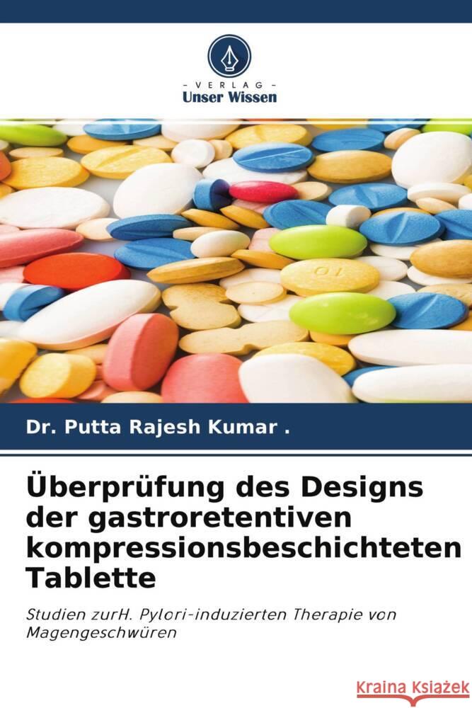 Überprüfung des Designs der gastroretentiven kompressionsbeschichteten Tablette ., Dr. Putta Rajesh Kumar 9786204346298 Verlag Unser Wissen - książka