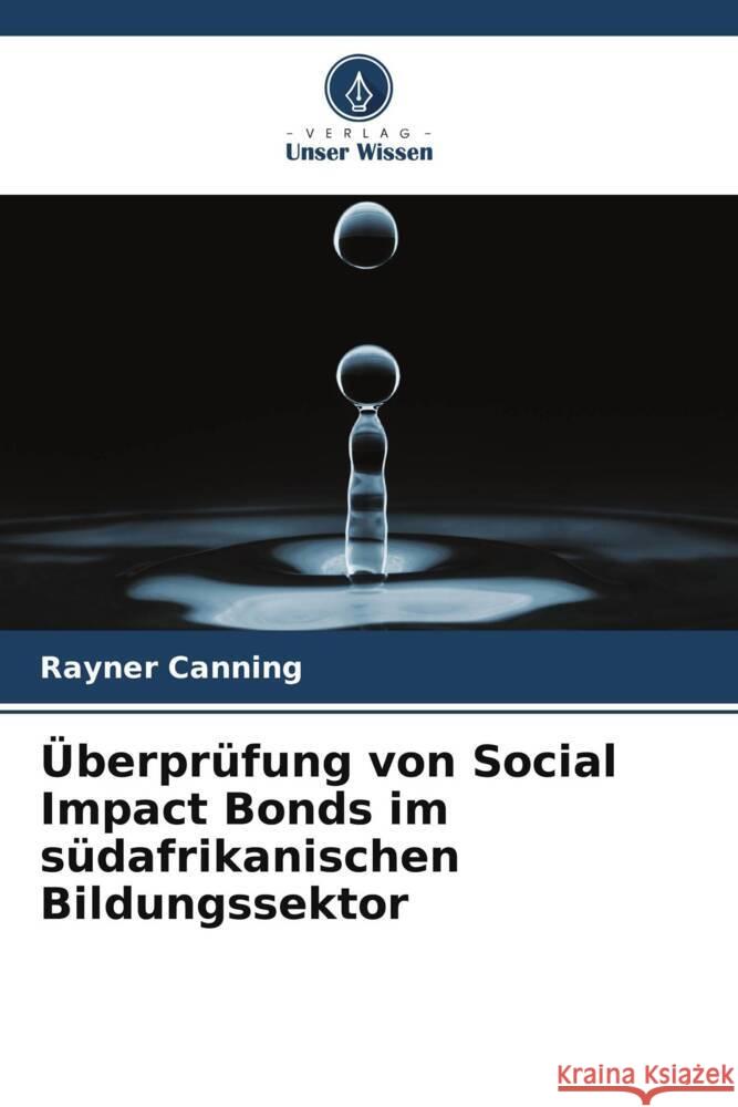 Überprüfung von Social Impact Bonds im südafrikanischen Bildungssektor Canning, Rayner 9786205542958 Verlag Unser Wissen - książka