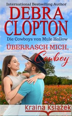 Überrasch Mich, Cowboy Clopton, Debra 9781646258383 DCP Publishing LLC - książka