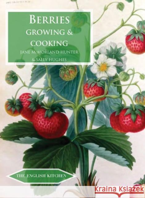 Berries: Growing & Cooking Sally Hughes 9781909248458 Prospect Books - książka