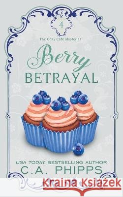 Berry Betrayal C a Phipps   9798201921811 Cheryl Phipps - książka