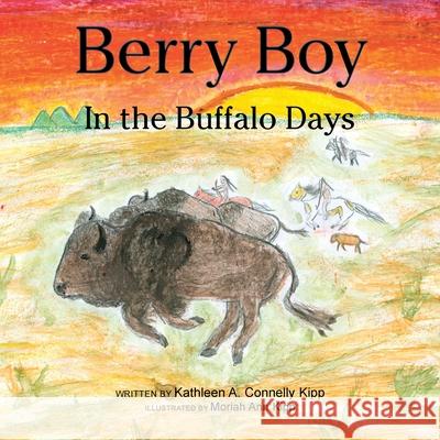 Berry Boy in the Buffalo Days Kathleen A. Connelly Kipp 9781453517031 Xlibris Corporation - książka