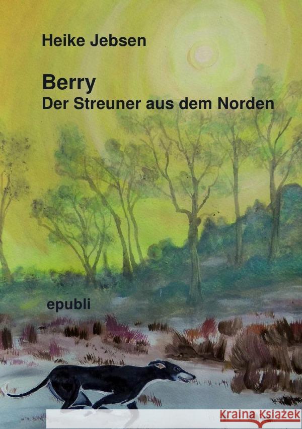 Berry Der Streuner aus dem Norden Jebsen, Heike 9783737597920 epubli - książka