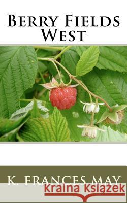 Berry Fields West K. Frances May 9781456332877 Createspace - książka
