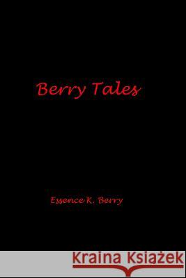 Berry Tales Essence K. Berry 9780990748823 Tobias Publishing - książka