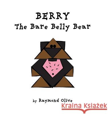 Berry the Bare Belly Bear Raymond Olive   9781960773999 Raymond Olive - książka