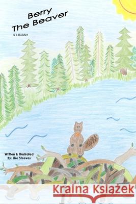 Berry The Beaver: Bow Ties of Bravery Alphabet Series Lise Steeves 9781523447435 Createspace Independent Publishing Platform - książka