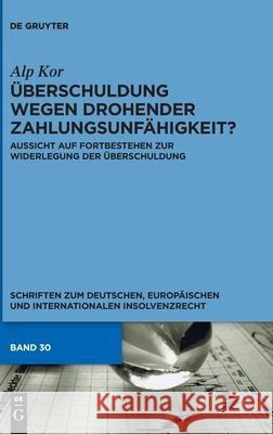 ?berschuldung wegen drohender Zahlungsunf?higkeit? Alp Kor 9783111537573 de Gruyter - książka
