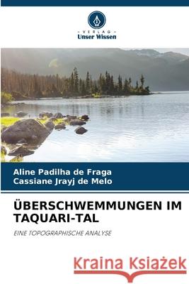 ?berschwemmungen Im Taquari-Tal Aline Padilha de Fraga Cassiane Jrayj de Melo 9786207531394 Verlag Unser Wissen - książka