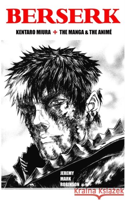 Berserk: Kentaro Miura: The Manga and the Anime Jeremy Mark Robinson 9781861718211 Crescent Moon Publishing - książka