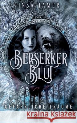 Berserkerblut Band 1: Gefährliche Träume Tamer, Insa 9783755749912 Books on Demand - książka