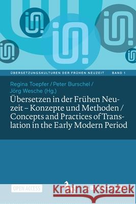 Übersetzen in Der Frühen Neuzeit - Konzepte Und Methoden / Concepts and Practices of Translation in the Early Modern Period Toepfer, Regina 9783662625613 J.B. Metzler - książka