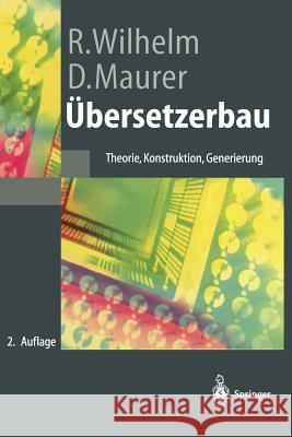 Übersetzerbau: Theorie, Konstruktion, Generierung Maurer, Dieter 9783540616924 Springer - książka