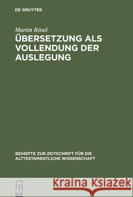 Übersetzung als Vollendung der Auslegung Martin Rösel 9783110142341 De Gruyter - książka