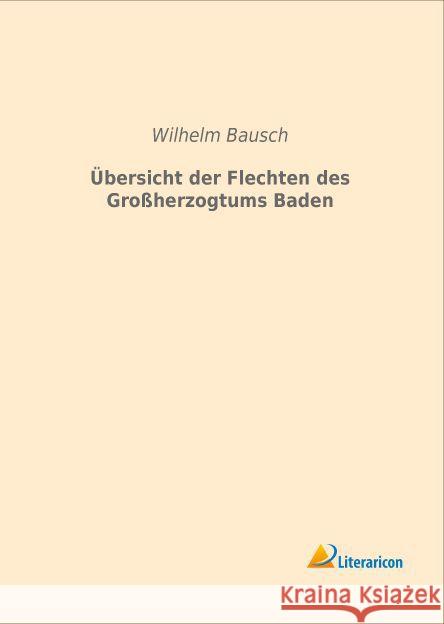 Übersicht der Flechten des Großherzogtums Baden Bausch, Wilhelm 9783959131209 Literaricon - książka